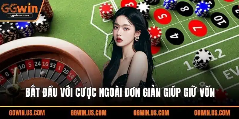 Bắt đầu với cược ngoài đơn giản giúp giữ vốn