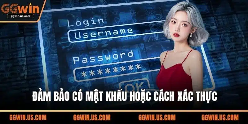 Đảm bảo có mật khẩu hoặc cách xác thực