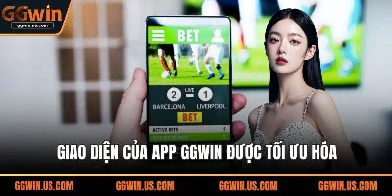 Giao diện của app GGWIN được tối ưu hóa