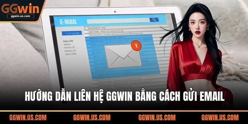 Hướng dẫn liên hệ GGWIN bằng cách gửi email