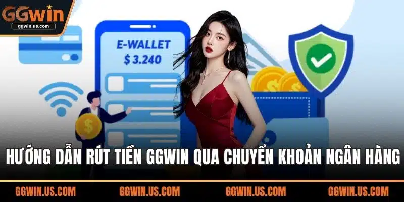 Hướng dẫn rút tiền GGWIN qua chuyển khoản ngân hàng