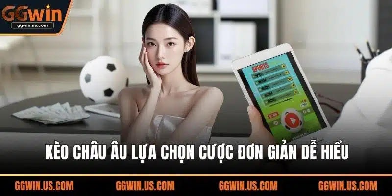 Kèo châu Âu lựa chọn cược đơn giản dễ hiểu