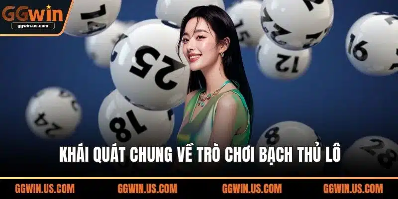 Khái quát chung về trò chơi bạch thủ lô