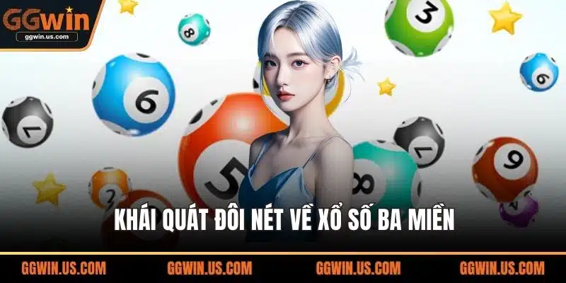 Khái quát đôi nét về xổ số ba miền