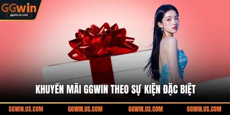 Khuyến mãi GGWIN theo sự kiện đặc biệt