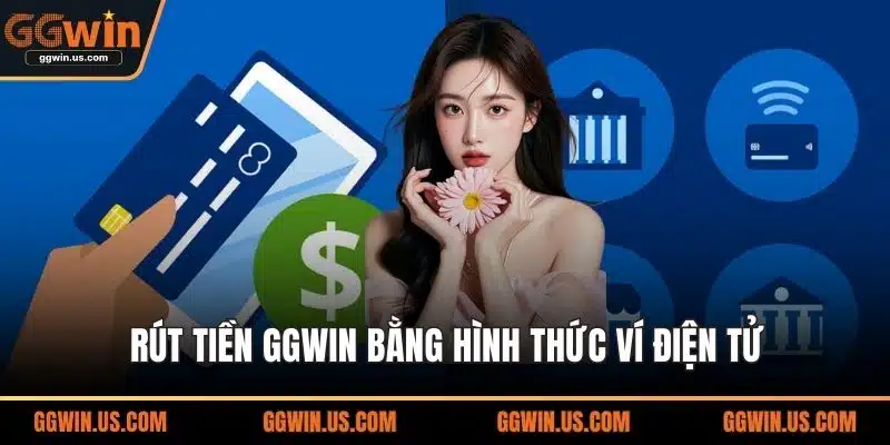 Rút tiền GGWIN bằng hình thức ví điện tử