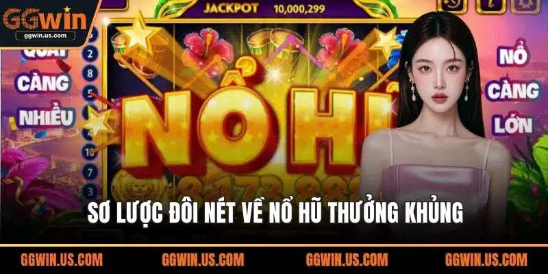 Sơ lược đôi nét về nổ hũ thưởng khủng