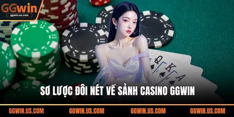 Sơ lược đôi nét về sảnh Casino GGWIN