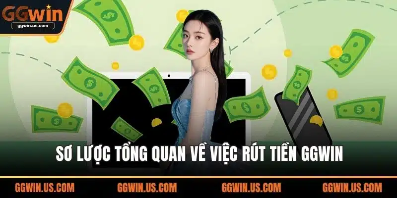 Sơ lược tổng quan về việc rút tiền GGWIN
