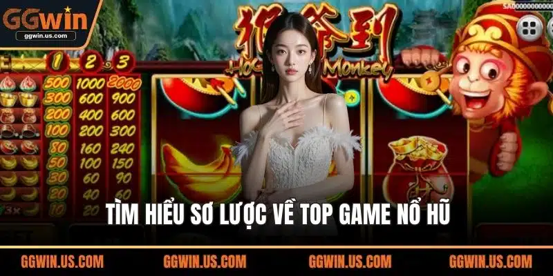 Tìm hiểu sơ lược về top game nổ hũ
