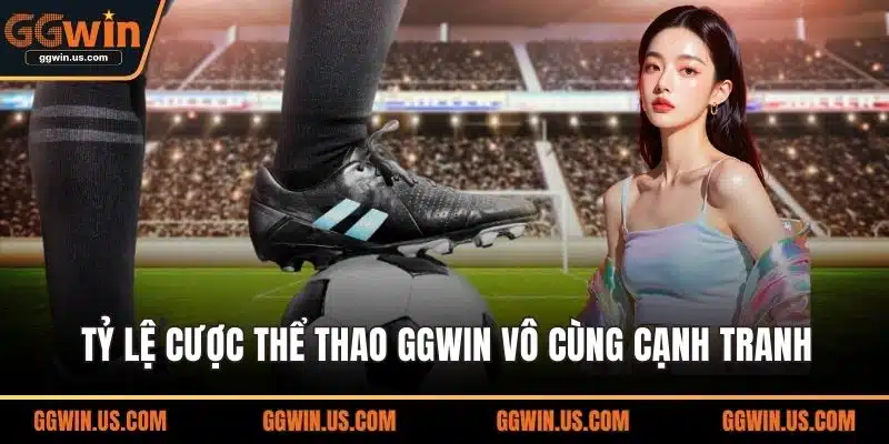 Tỷ lệ cược thể thao GGWIN vô cùng cạnh tranh
